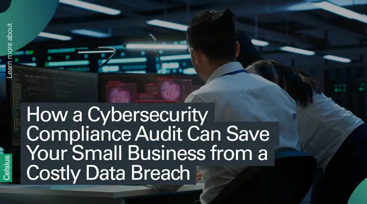 Home Cybersecurity Compliance Audit for Small Businesses | Celsius Solutions